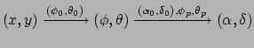 $ (x, y) \xrightarrow{(\phi_0, \theta_0)} (\phi, \theta) \xrightarrow{(\alpha_0, \delta_0), \phi_p, \theta_p} (\alpha, \delta)$